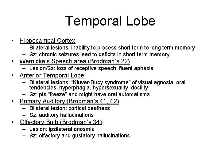 Temporal Lobe • Hippocampal Cortex – Bilateral lesions: inability to process short term to