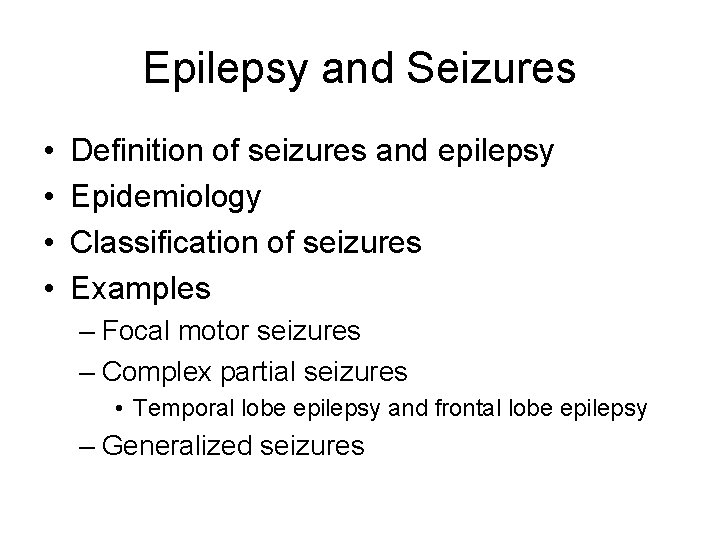 Epilepsy and Seizures • • Definition of seizures and epilepsy Epidemiology Classification of seizures