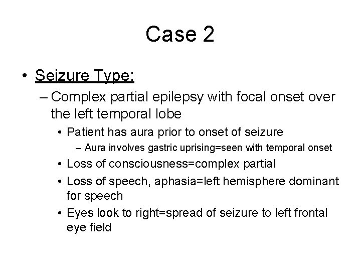 Case 2 • Seizure Type: – Complex partial epilepsy with focal onset over the Case 2 • Seizure Type: – Complex partial epilepsy with focal onset over the