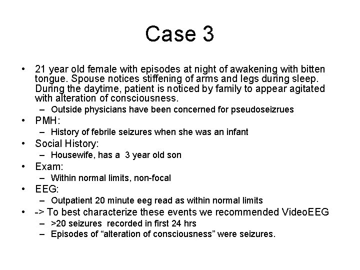 Case 3 • 21 year old female with episodes at night of awakening with