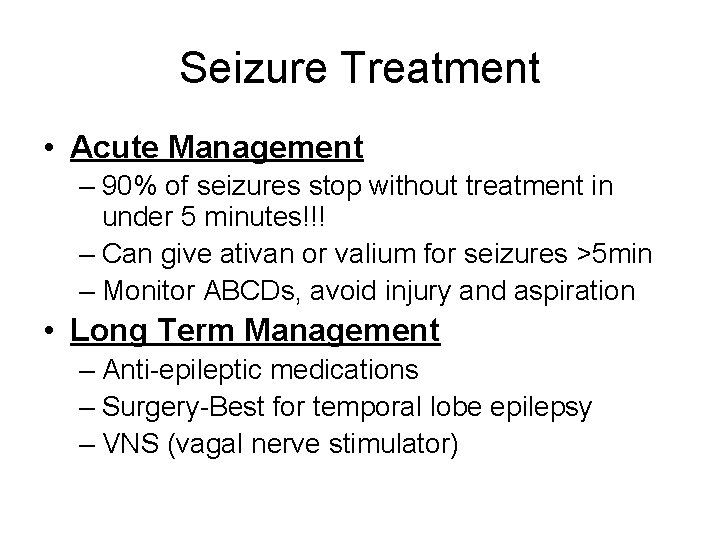 Seizure Treatment • Acute Management – 90% of seizures stop without treatment in under