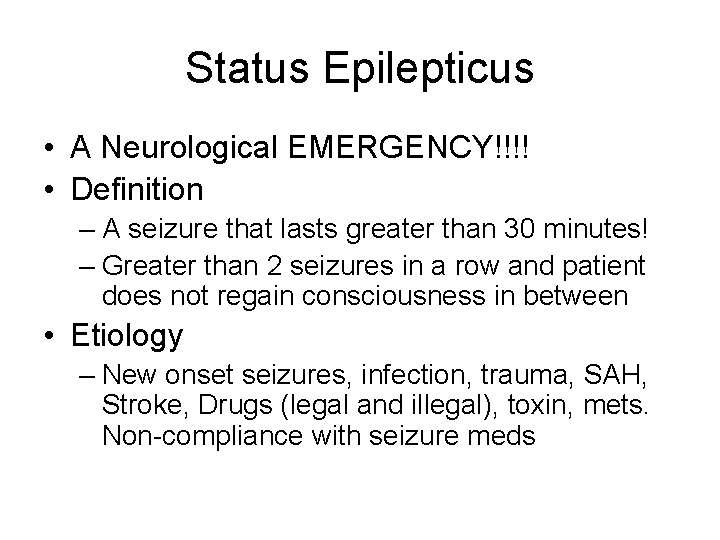 Status Epilepticus • A Neurological EMERGENCY!!!! • Definition – A seizure that lasts greater Status Epilepticus • A Neurological EMERGENCY!!!! • Definition – A seizure that lasts greater