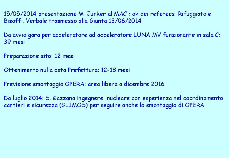 15/05/2014 presentazione M. Junker al MAC : ok dei referees Rifuggiato e Bisoffi. Verbale