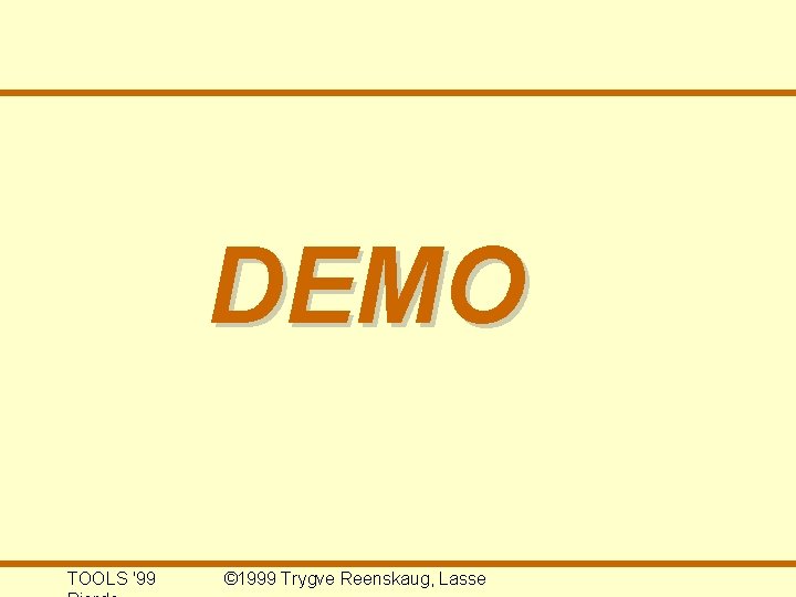 DEMO TOOLS '99 © 1999 Trygve Reenskaug, Lasse 