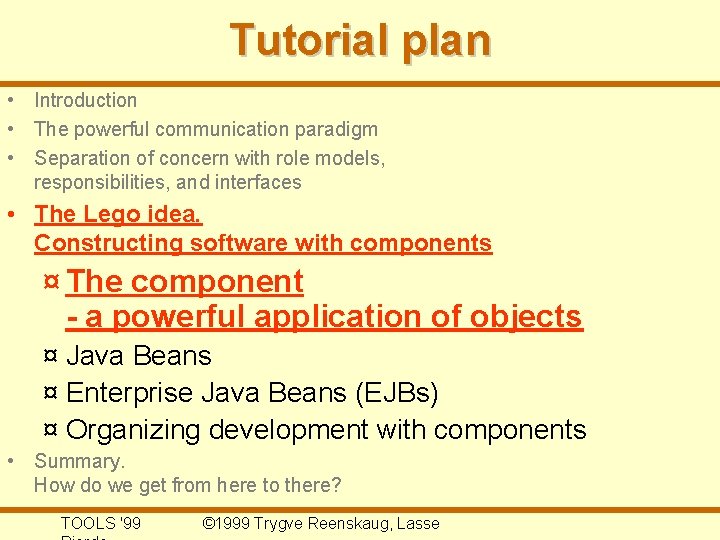 Tutorial plan • Introduction • The powerful communication paradigm • Separation of concern with