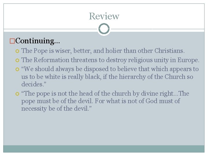 Review �Continuing… The Pope is wiser, better, and holier than other Christians. The Reformation