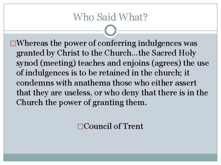 Who Said What? �Whereas the power of conferring indulgences was granted by Christ to