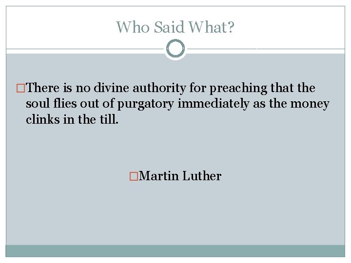 Who Said What? �There is no divine authority for preaching that the soul flies