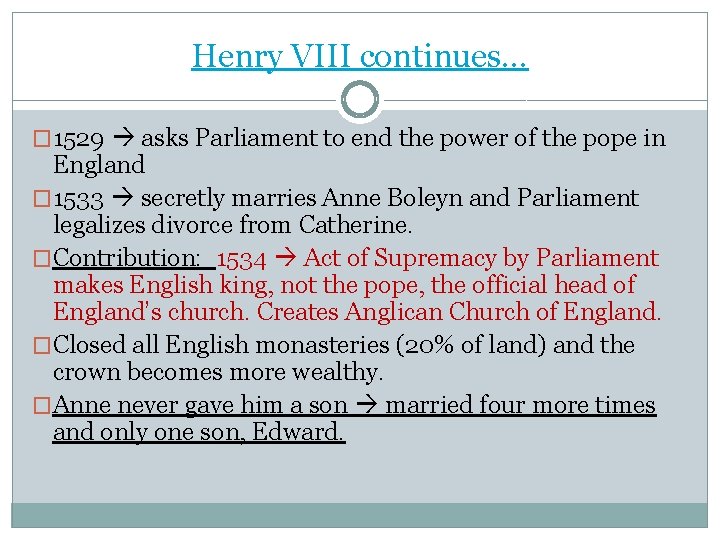 Henry VIII continues… � 1529 asks Parliament to end the power of the pope