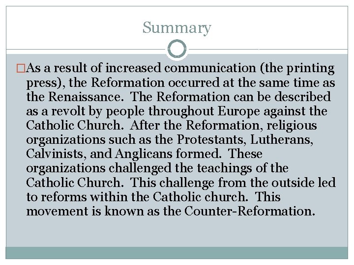 Summary �As a result of increased communication (the printing press), the Reformation occurred at