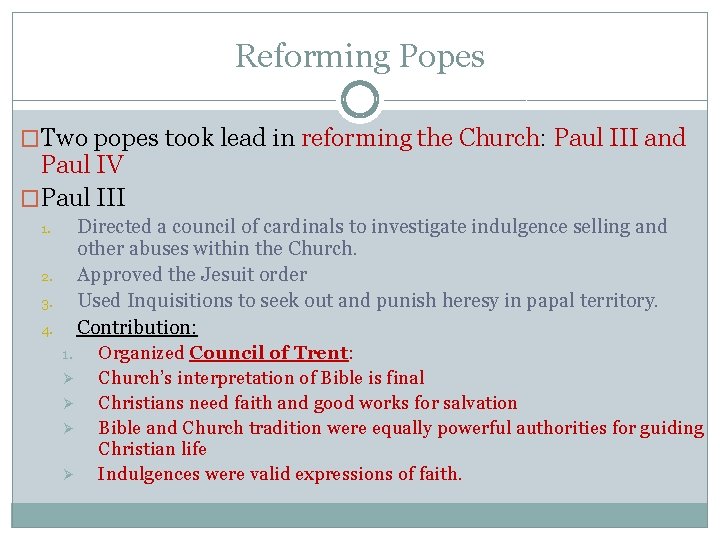 Reforming Popes �Two popes took lead in reforming the Church: Paul III and Paul