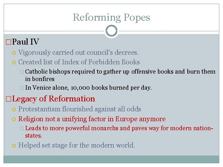 Reforming Popes �Paul IV Vigorously carried out council's decrees. Created list of Index of