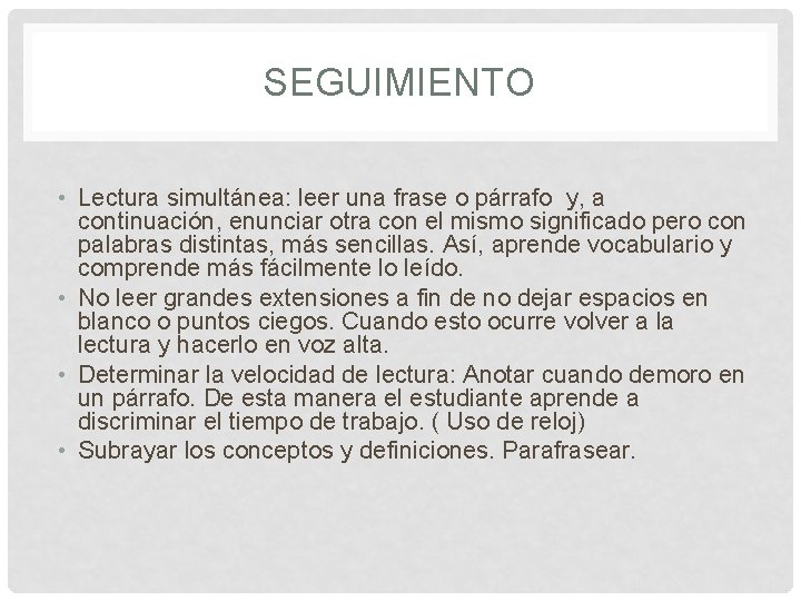 SEGUIMIENTO • Lectura simultánea: leer una frase o párrafo y, a continuación, enunciar otra