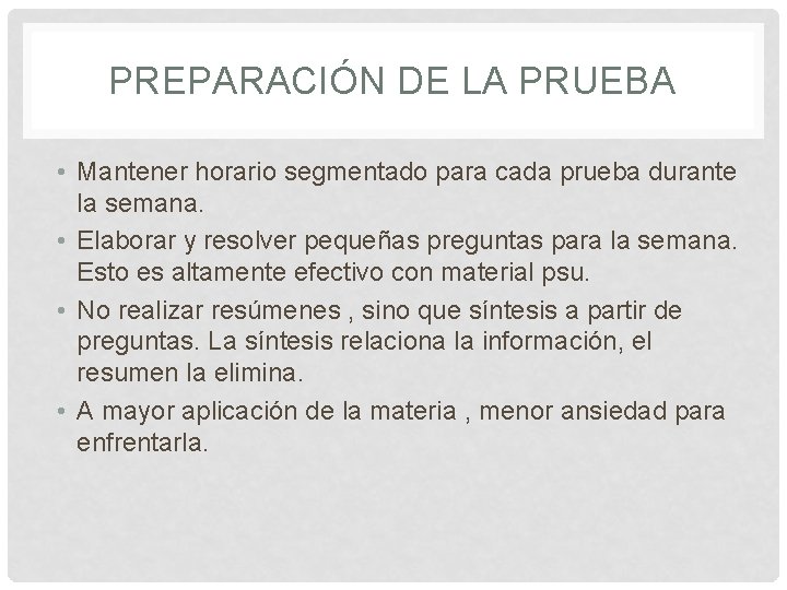 PREPARACIÓN DE LA PRUEBA • Mantener horario segmentado para cada prueba durante la semana.