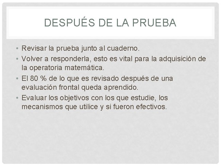 DESPUÉS DE LA PRUEBA • Revisar la prueba junto al cuaderno. • Volver a