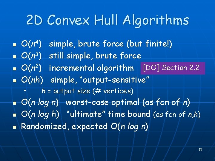 2 D Convex Hull Algorithms n n O(n 4) O(n 3) O(n 2) O(nh)