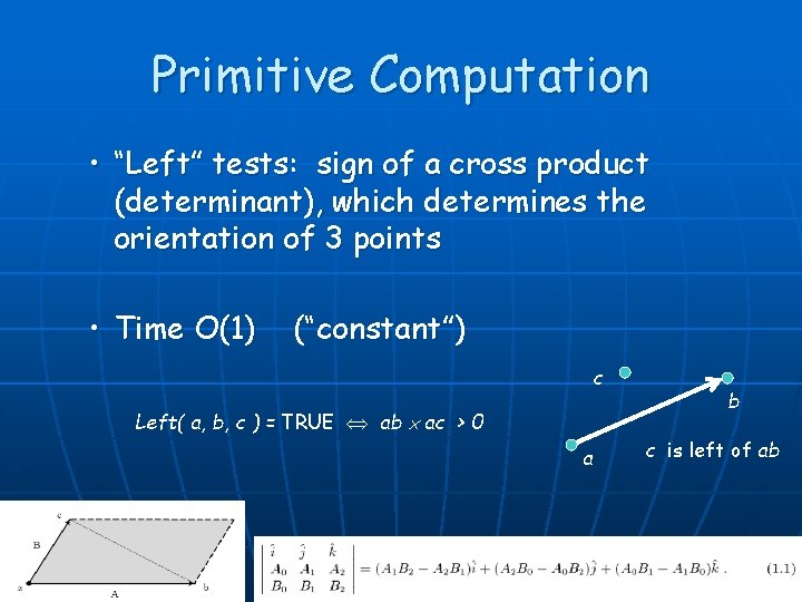 Primitive Computation • “Left” tests: sign of a cross product (determinant), which determines the