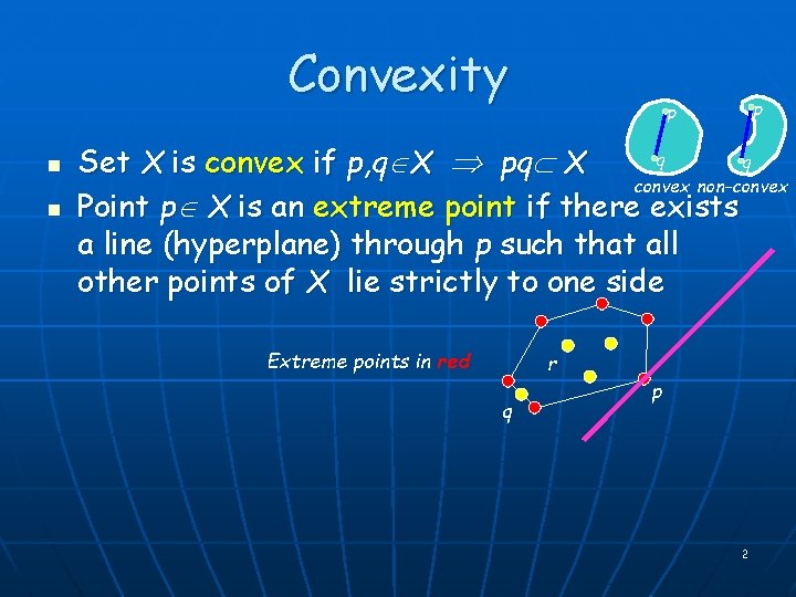 Convexity n n p p q q Set X is convex if p, q