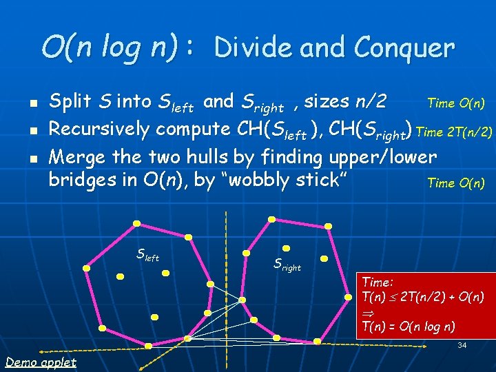 O(n log n) : Divide and Conquer n n n Time O(n) Split S