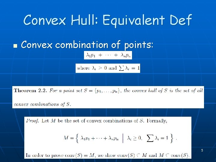 Convex Hull: Equivalent Def n Convex combination of points: 5 