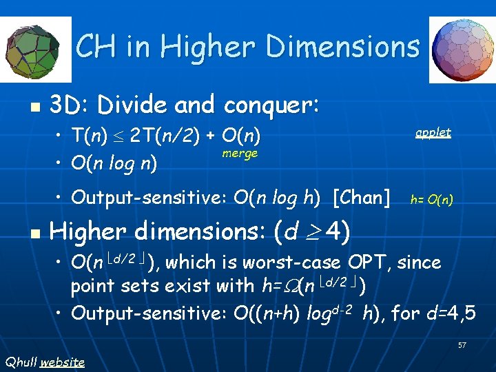 CH in Higher Dimensions n 3 D: Divide and conquer: • T(n) 2 T(n/2)