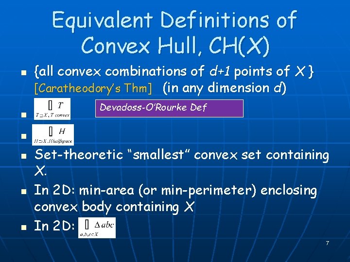 Equivalent Definitions of Convex Hull, CH(X) n n {all convex combinations of d+1 points