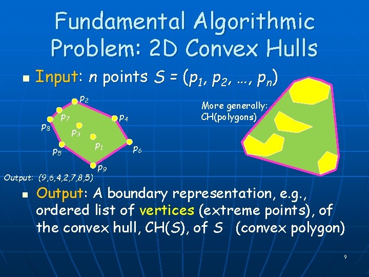 Fundamental Algorithmic Problem: 2 D Convex Hulls n Input: n points S = (p