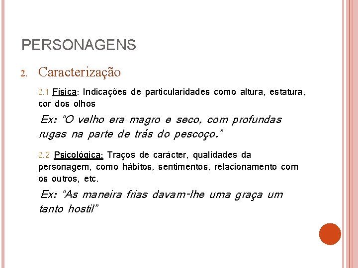 PERSONAGENS 2. Caracterização 2. 1 Física: Indicações de particularidades como altura, estatura, cor dos