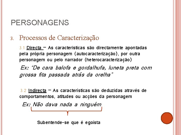 PERSONAGENS 3. Processos de Caracterização 3. 1 Directa – As caracteristicas são directamente apontadas