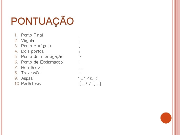 PONTUAÇÃO 1. Ponto Final 2. Vírgula 3. Ponto e Vírgula 4. Dois pontos 5.