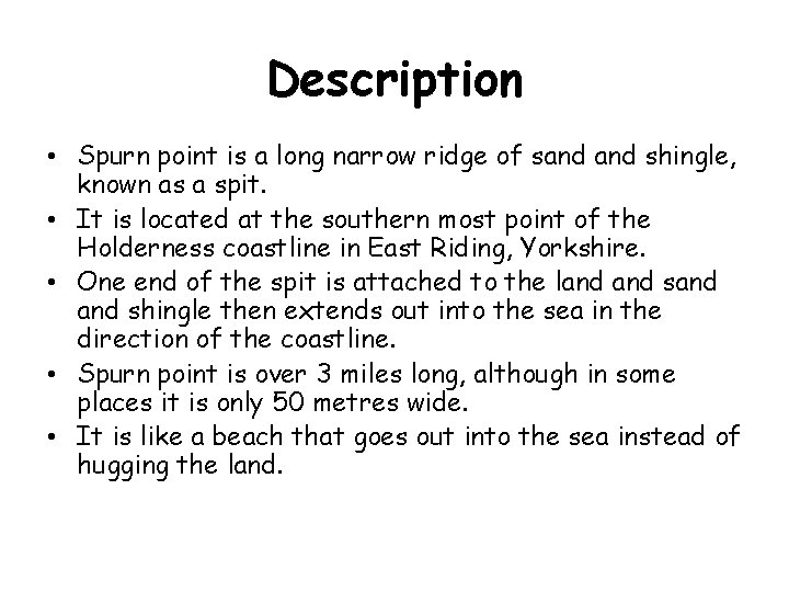 Description • Spurn point is a long narrow ridge of sand shingle, known as