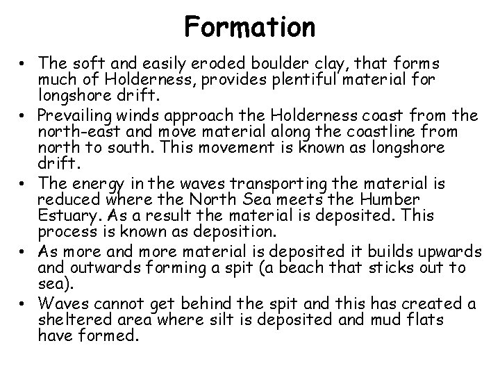 Formation • The soft and easily eroded boulder clay, that forms much of Holderness,