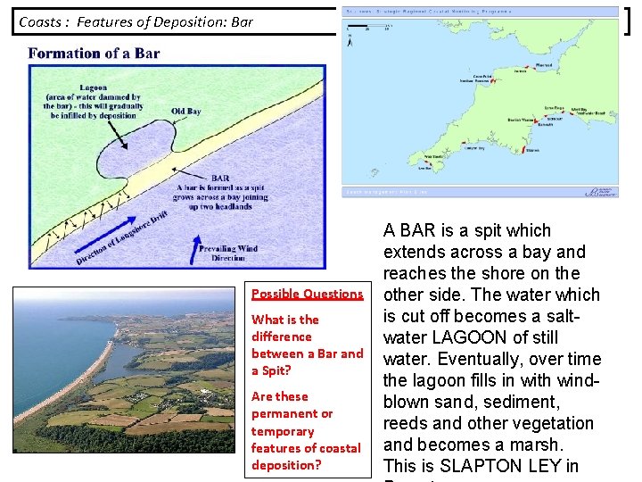 Coasts : Features of Deposition: Bar Possible Questions What is the difference between a