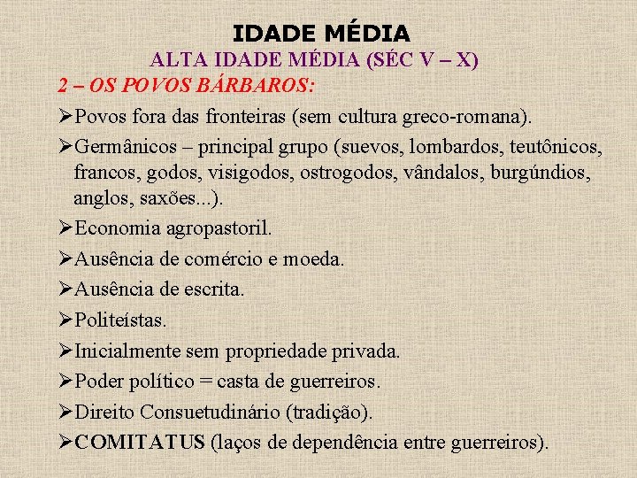 IDADE MÉDIA ALTA IDADE MÉDIA (SÉC V – X) 2 – OS POVOS BÁRBAROS: