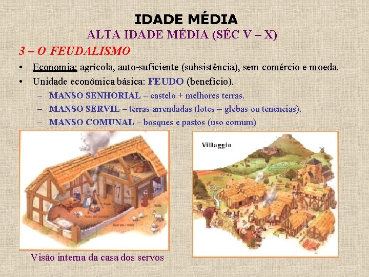 IDADE MÉDIA ALTA IDADE MÉDIA (SÉC V – X) 3 – O FEUDALISMO •