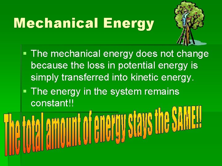 Mechanical Energy § The mechanical energy does not change because the loss in potential