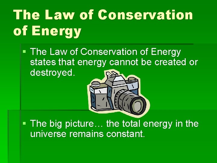The Law of Conservation of Energy § The Law of Conservation of Energy states