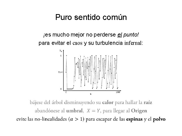 Puro sentido común ¡es mucho mejor no perderse el punto! para evitar el caos