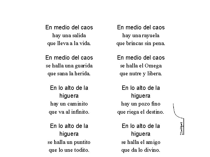 En medio del caos hay una salida que lleva a la vida. En medio