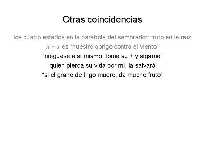 Otras coincidencias los cuatro estados en la parábola del sembrador: fruto en la raíz