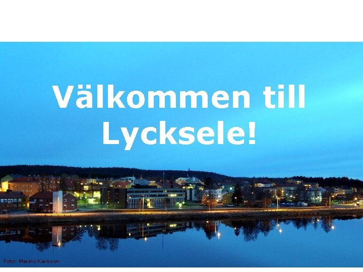 Välkommen till Lycksele! Foto: Marino Karlsson 