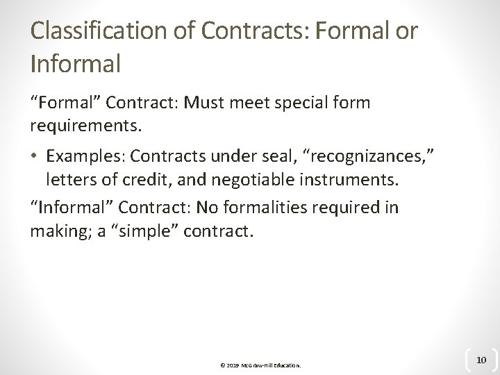 Classification of Contracts: Formal or Informal “Formal” Contract: Must meet special form requirements. •