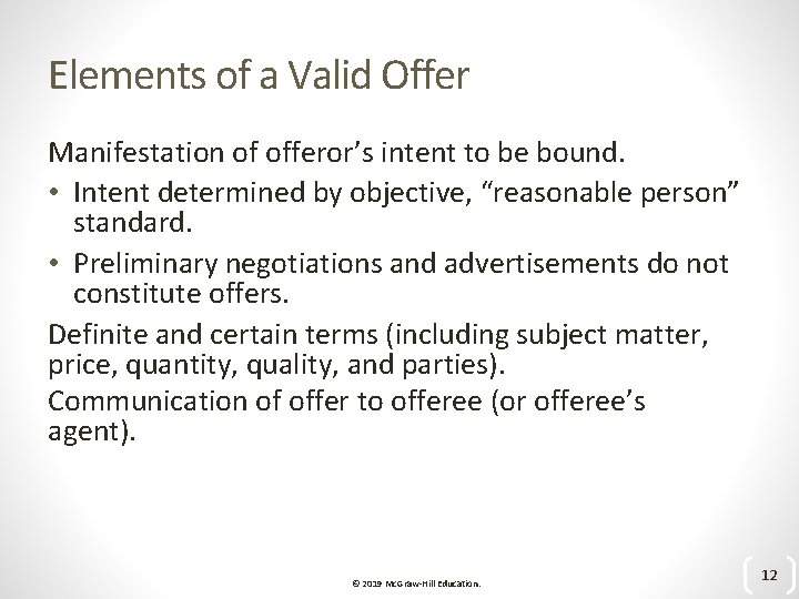 Elements of a Valid Offer Manifestation of offeror’s intent to be bound. • Intent