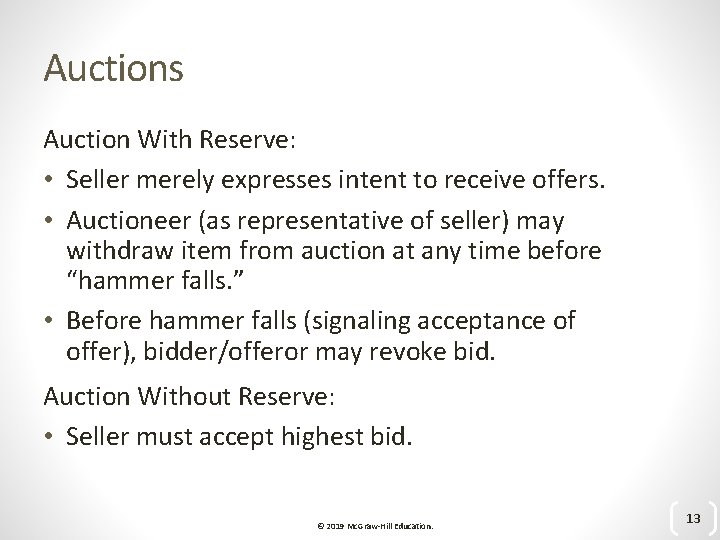 Auctions Auction With Reserve: • Seller merely expresses intent to receive offers. • Auctioneer