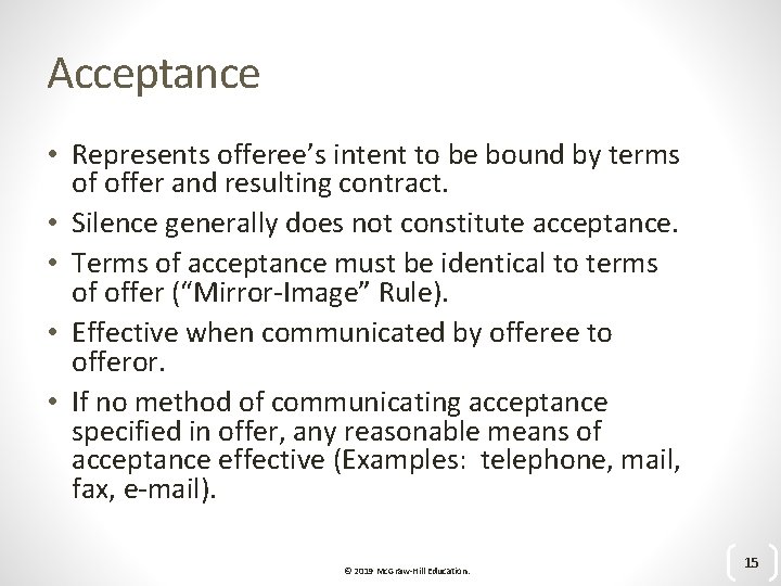 Acceptance • Represents offeree’s intent to be bound by terms of offer and resulting