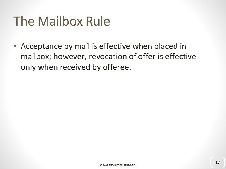 The Mailbox Rule • Acceptance by mail is effective when placed in mailbox; however,