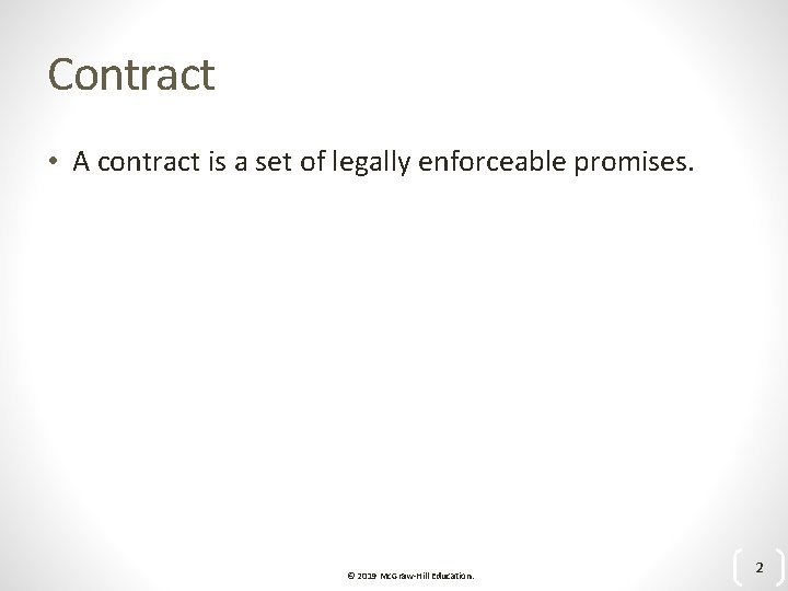 Contract • A contract is a set of legally enforceable promises. © 2019 Mc.