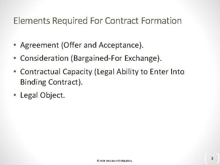 Elements Required For Contract Formation • Agreement (Offer and Acceptance). • Consideration (Bargained-For Exchange).