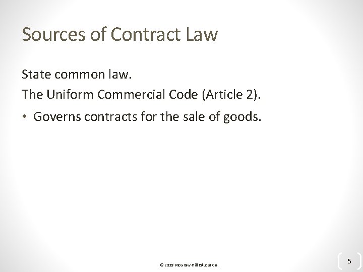 Sources of Contract Law State common law. The Uniform Commercial Code (Article 2). •