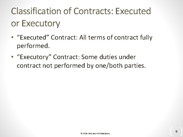 Classification of Contracts: Executed or Executory • “Executed” Contract: All terms of contract fully